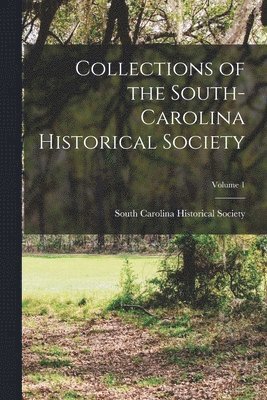 South Carolina Historical Society - Collections of the South-Carolina Historical Society; Volume 1, Häftad. Tillgänglighet: Lägg i varukorg
