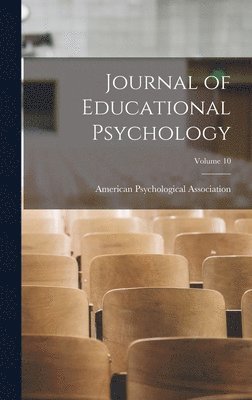 Journal of Educational Psychology; Volume 10, Inbunden