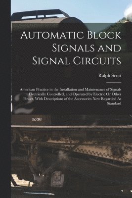 Ralph Scott - Automatic Block Signals and Signal Circuits, Häftad