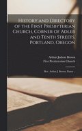 History and Directory of the First Presbyterian Church, Corner of Adler and Tenth Streets, Portland, Oregon