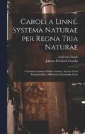 Caroli a Linné. Systema naturae per regna tria naturae