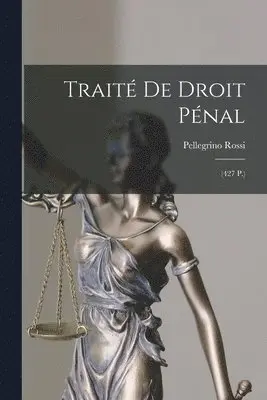 Pellegrino Rossi - Traité De Droit Pénal, Häftad. Tillgänglighet: Lägg i varukorg