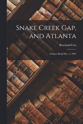 Rowland Cox - Snake Creek Gap, and Atlanta, Häftad. Tillgänglighet: Lägg i varukorg