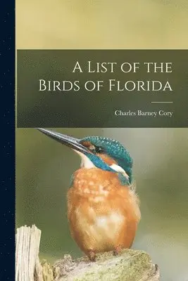 Charles Barney Cory - List of the Birds of Florida, Häftad. Tillgänglighet: Lägg i varukorg