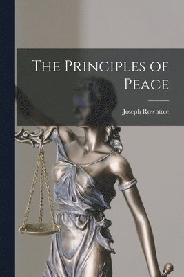 Joseph Rowntree - Principles of Peace, Häftad. Tillgänglighet: Tillfälligt slut