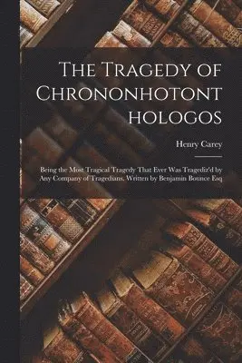 Henry Carey - Tragedy of Chrononhotonthologos, Häftad. Tillgänglighet: Lägg i varukorg