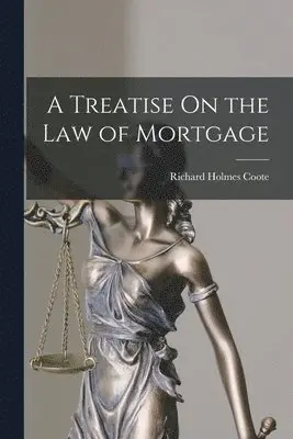 Richard Holmes Coote - Treatise On the Law of Mortgage, Häftad. Tillgänglighet: Tillfälligt slut