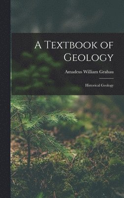 Amadeus William Grabau - Textbook of Geology, Inbunden. Tillgänglighet: Lägg i varukorg