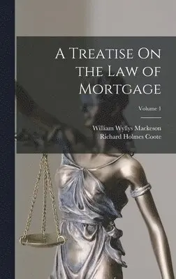 Richard Holmes Coote, William Wyllys Mackeson - Treatise On the Law of Mortgage; Volume 1, Inbunden. Tillgänglighet: Lägg i varukorg