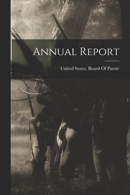 United States Board of Parole - Annual Report, Häftad