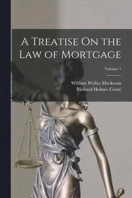 Richard Holmes Coote, William Wyllys Mackeson - Treatise On the Law of Mortgage; Volume 1, Häftad. Tillgänglighet: Lägg i varukorg