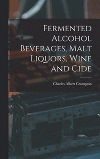 Fermented Alcohol Beverages, Malt Liquors, Wine and Cide