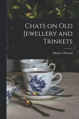 Maciver Percival - Chats on old Jewellery and Trinkets, Häftad. Tillgänglighet: Lägg i varukorg