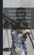 Bankrupting a Great City (the Story of New York)
