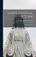 Sainte Chantal, 1572-1641; a Study in Vocation