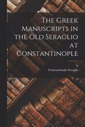Greek Manuscripts in the old Seraglio at Constantinople