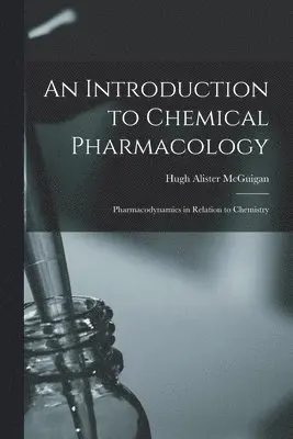 Introduction to Chemical Pharmacology; Pharmacodynamics in Relation to Chemistry