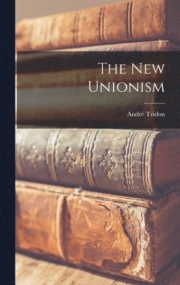 André Tridon - new Unionism, Inbunden