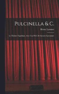 Pulcinella & C.; le thtre napolitain. Avec une prf. de Gustave Larroumet