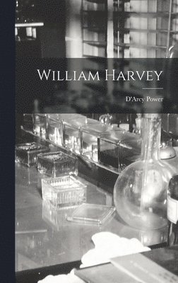 D'Arcy Power - William Harvey, Inbunden. Tillgänglighet: Lägg i varukorg