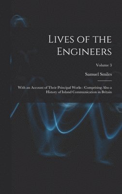 Samuel Smiles - Lives of the Engineers, Inbunden