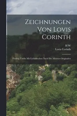 H W 1910-2006 Singer, Lovis Corinth - Zeichnungen von Lovis Corinth, Häftad. Tillgänglighet: Lägg i varukorg