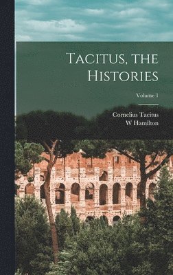 Cornelius Tacitus, W Hamilton 1878-1965 Fyfe - Tacitus, the Histories; Volume 1, Inbunden. Tillgänglighet: Lägg i varukorg