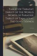 Tablet of Tarazat, Tablet of the World, Words of Paradise, Tablet of Tajalleyat, The Glad Tidings;