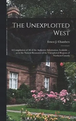 Ernest J Chambers - Unexploited West, Inbunden. Tillgänglighet: Lägg i varukorg