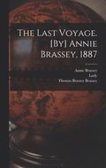 Last Voyage. [By] Annie Brassey, 1887