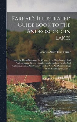 Charles Alden John Farrar - Farrar's Illustrated Guide Book to the Androscoggin Lakes, Inbunden
