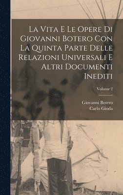 Carlo Gioda, Giovanni Botero - vita e le opere di Giovanni Botero con la Quinta parte delle Relazioni universali e altri documenti inediti; Volume 2, Inbunden. Tillgänglighet: Lägg i varukorg