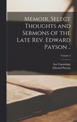 Edward Payson, Asa Cummings - Memoir, Select Thoughts and Sermons of the Late Rev. Edward Payson ..; Volume 2, Inbunden