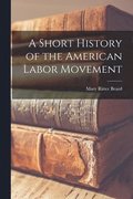 Short History of the American Labor Movement