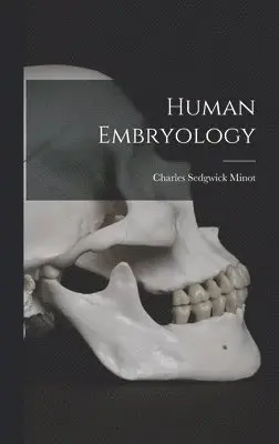 Charles Sedgwick Minot - Human Embryology, Inbunden. Tillgänglighet: Lägg i varukorg