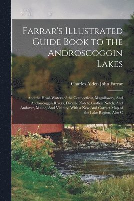 Charles Alden John Farrar - Farrar's Illustrated Guide Book to the Androscoggin Lakes, Häftad. Tillgänglighet: Lägg i varukorg
