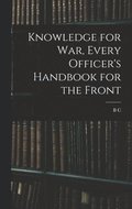 Knowledge for war, Every Officer's Handbook for the Front
