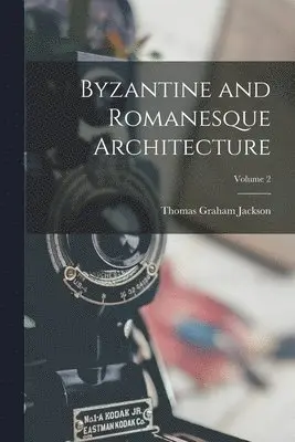Thomas Graham Jackson - Byzantine and Romanesque Architecture; Volume 2, Häftad. Tillgänglighet: Lägg i varukorg