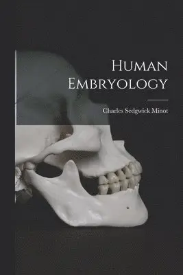 Charles Sedgwick Minot - Human Embryology, Häftad. Tillgänglighet: Lägg i varukorg