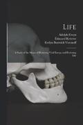 Life; a Study of the Means of Restoring Vital Energy and Proloning Life