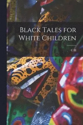 C H 1877-1919 Stigand - Black Tales for White Children, Häftad. Tillgänglighet: Lägg i varukorg