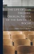 The Life of Jean Frederic Oberlin, Pastor of the Ban de la Roche