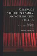 Gertrude Atherton, Family, and Celebrated Friends