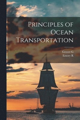 Grover G B 1884 Huebner, Emory R 1864-1950 Johnson - Principles of Ocean Transportation, Häftad. Tillgänglighet: Lägg i varukorg