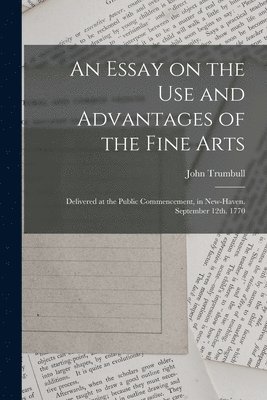 John Trumbull - Essay on the use and Advantages of the Fine Arts, Häftad. Tillgänglighet: Lägg i varukorg