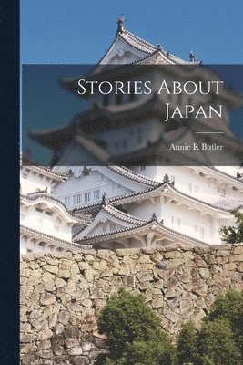 Annie R Butler - Stories About Japan, Häftad