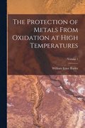 Protection of Metals From Oxidation at High Temperatures; Volume 1