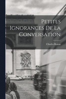 Charles Rozan - Petites ignorances de la conversation, Häftad. Tillgänglighet: Lägg i varukorg