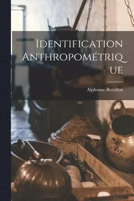 Alphonse Bertillon - Identification anthropométrique, Häftad. Tillgänglighet: Lägg i varukorg