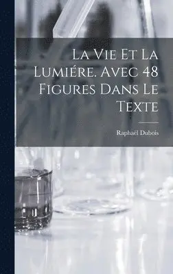 Raphaël DuBois - vie et la lumiére. Avec 48 figures dans le texte, Inbunden. Tillgänglighet: Lägg i varukorg